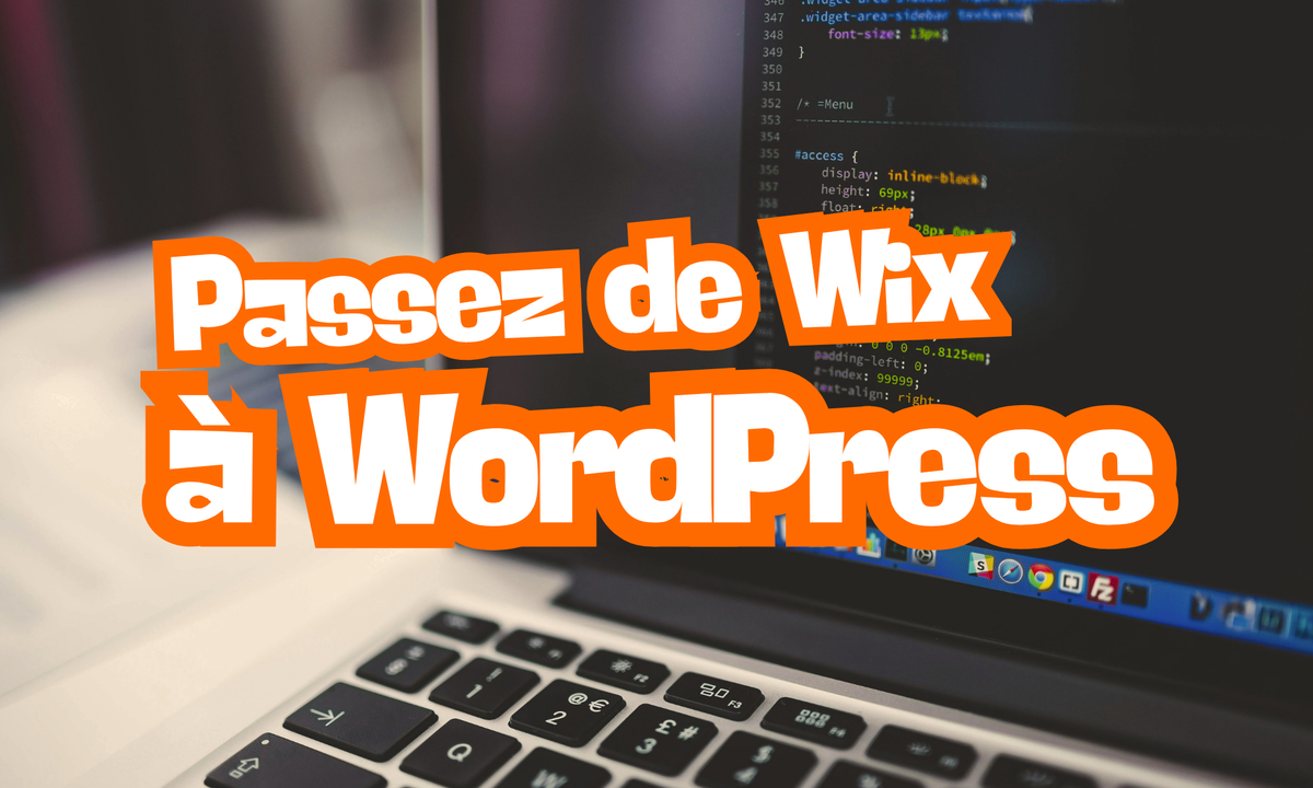 Passer de Wix à WordPress sans perdre ton nom de domaine ni ton site en ligne